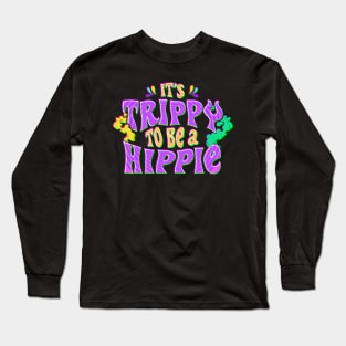 Cute It's Trippy To Be a Hippie Festival Hipster Long Sleeve T-Shirt